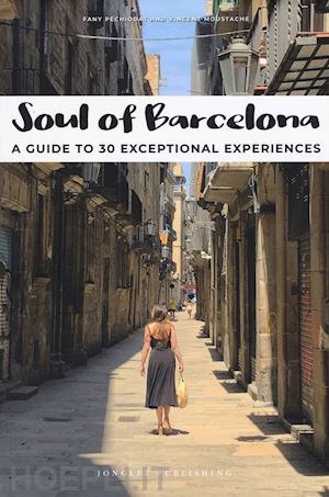 pechiodat fany; moustache vincent - soul of barcelona. a guide to 30 exceptional experiences