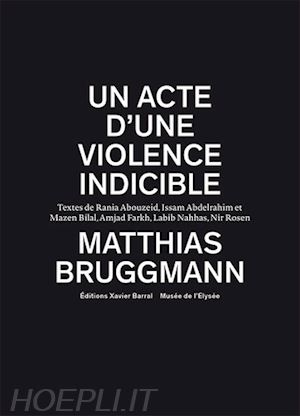 bruggmann matthias - an act of unspeakable violence