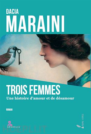 maraini dacia - trois femmes. un histoire d'amour et de désamour