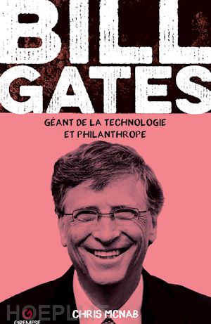 mcnab chris - bill gates. géant de la technologie et philanthrope