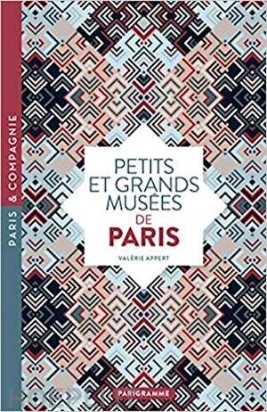 appert valerie - petits et grands musees de paris