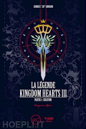 georges grouard - la légende kingdom hearts - tome 3