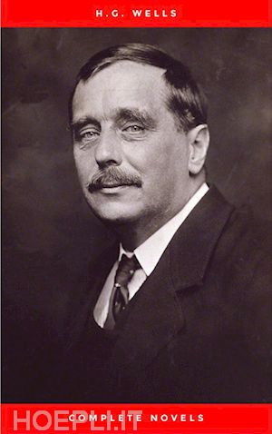 h.g. wells - h.g. wells seven novels, complete & unabridged the time machine, island of dr. moreau, invisible man, first men in the moon, food of the gods, in the days of the comet and war of the worlds