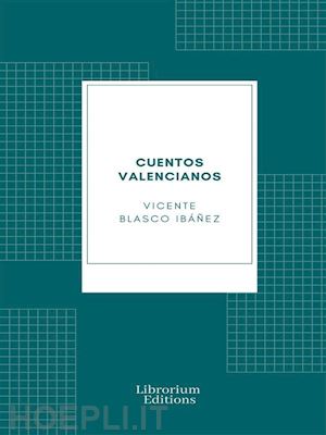 vicente blasco ibáñez - cuentos valencianos