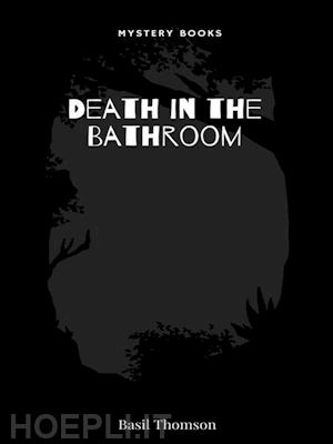 basil thomson - death in the bathroom