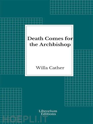 willa cather - death comes for the archbishop