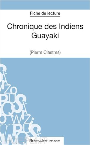fichesdelecture; vanessa grosjean - chronique des indiens guayaki de pierre clastres (fiche de lecture)