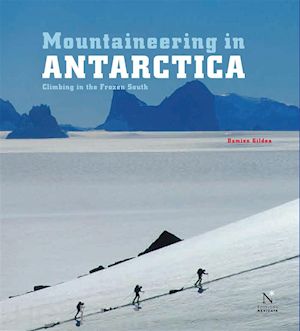 damien gildea - mountaineering in antarctica: complete guide