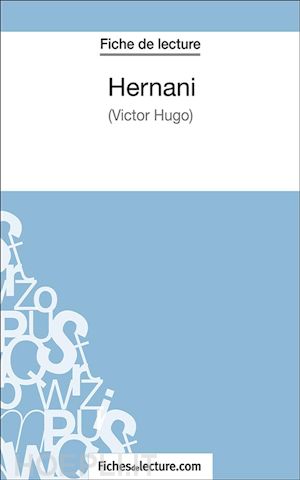 sophie lecomte; fichesdelecture.com - hernani