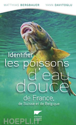 bergbauer matthias - identifier les poissons d'eau douce de france, de suisse et de belgique