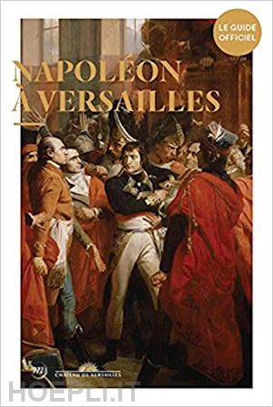 aa.vv. - napoleon a versailles