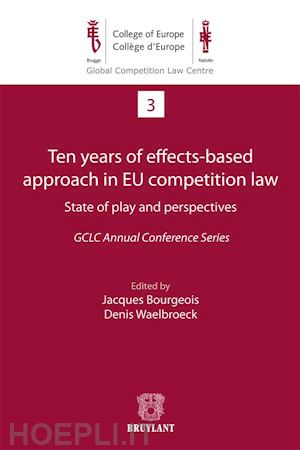 jacques bourgeois - ten years of effects- based approach in eu competition law