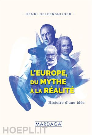 henri deleersnijder - l'europe, du mythe à la réalité