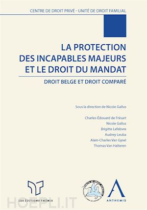 nicole gallus; ouvrage collectif - la protection des incapables majeurs et le droit du mandat