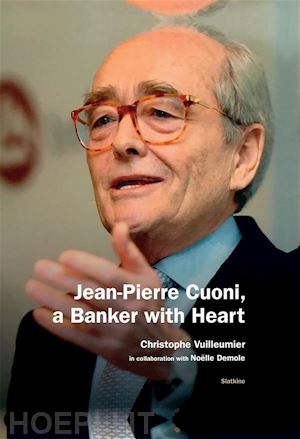 christophe vuilleumier; noëlle demole - jean-pierre cuoni, a banker with heart