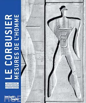 aa.vv. - le corbusier, mesures de l'homme - catalogue