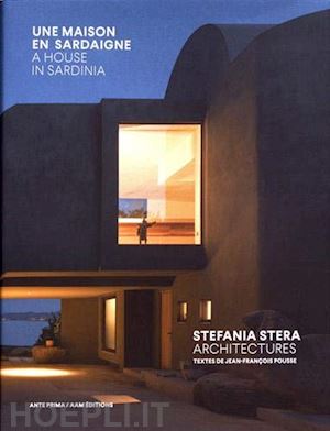pousse jean-francois - stefania stera architectures: une maison en sardaigne - a house in sardinia