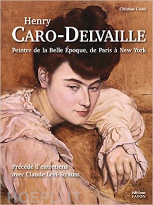 gouzi christine - henry caro-delvaille. peintre dela belle epoque de paris a new york