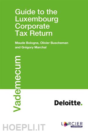 maude bologne; olivier buscheman; grégory marchal - guide to the luxembourg corporate tax return