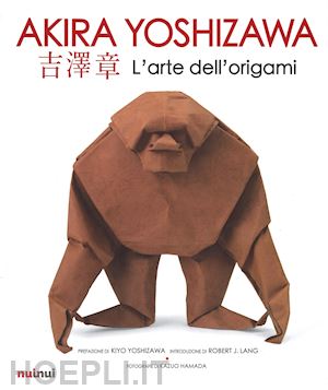yoshizawa akira - l'arte dell'origami. ediz. illustrata