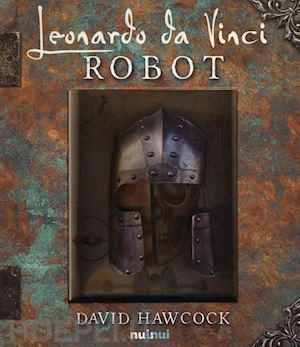 hawcock david - leonardo da vinci. robot. libro pop-up. ediz. illustrata
