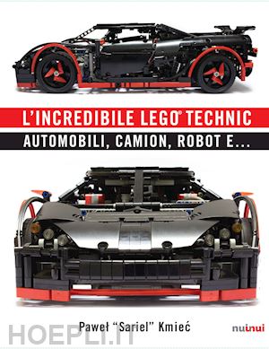 kmiec pawel sariel - l'incredibile lego® technic. automobili, camion, robot e...