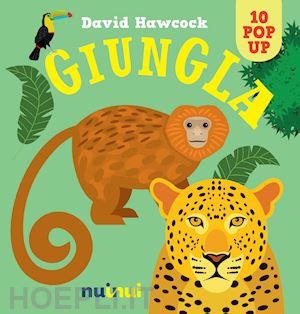 hawcock david - giungla. libro pop-up. ediz. a colori