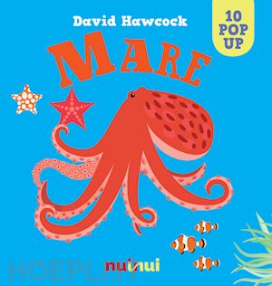 hawcock david - mare. libro pop-up. ediz. a colori