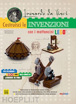 frangioja francesco - leonardo da vinci. costruisci le invenzioni con i mattoncini lego. ediz. a color