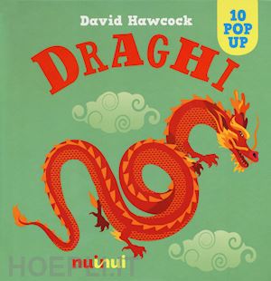 hawcock david - draghi. libro pop-up. ediz. a colori