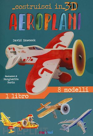 hawcock david - aeroplani. costruisci in 3d. ediz. a colori. con gadget
