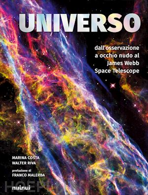 costa marina; riva walter - universo. dall'osservazione a occhio nudo al james webb space telescope