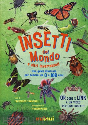 tomasinelli francesco - insetti del mondo e altri invertebrati. una guida illustrata per bambini da 0 a