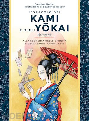 duban caroline - l'oracolo dei kami e degli yokai. alla scoperta delle divinità e degli spiriti giapponesi. con 52 carte