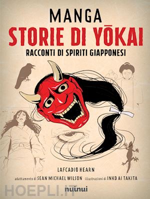 hearn lafcadio; wilson sean michael - manga. storie di yokai. racconti di spiriti giapponesi