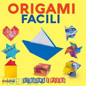 foelker rita; bertinetti montevecchi mila; decio francesco; battaglia vanda - origami facili. strappa e piega. con qr code