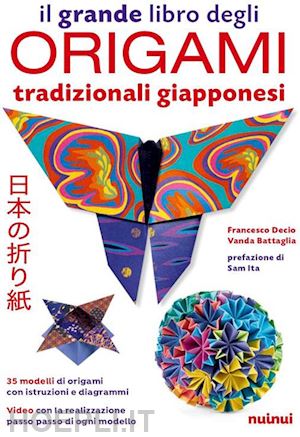 decio francesco; battaglia vanda - il grande libro degli origami tradizionali giapponesi