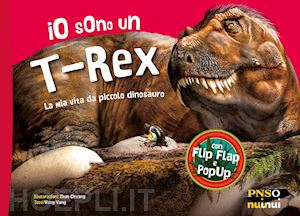 yang yang - io sono un t-rex. la mia vita da piccolo dinosauro. ediz. a colori