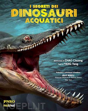 yang yang - i segreti dei dinosauri acquatici. l'era dei dinosauri. ediz. a colori