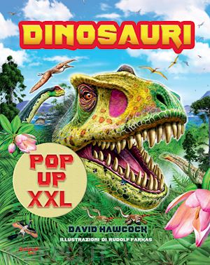 hawcock david - dinosauri pop-up xxl. ediz. a colori