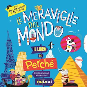 lavagno enrico - le meraviglie del mondo. il libro dei perche'. ediz. a colori