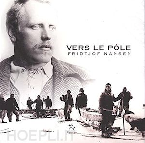 nansen fridtjof - vers le pole