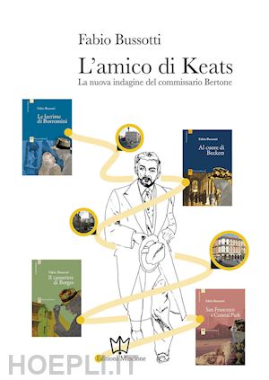 bussotti fabio - l'amico di keats. la nuova indagine del commissario bertone