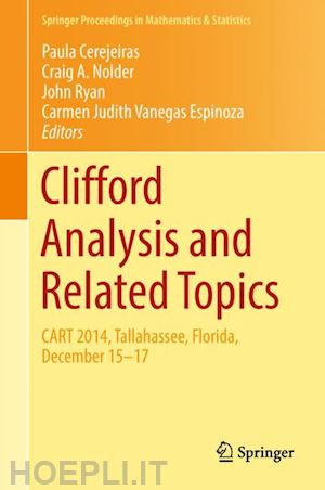 cerejeiras paula (curatore); nolder craig a. (curatore); ryan john (curatore); vanegas espinoza carmen judith (curatore) - clifford analysis and related topics