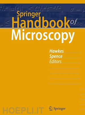 hawkes peter w. (curatore); spence john c.h. (curatore) - springer handbook of microscopy