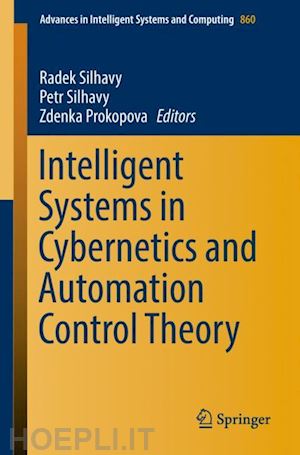 silhavy radek (curatore); silhavy petr (curatore); prokopova zdenka (curatore) - intelligent systems in cybernetics and automation control theory