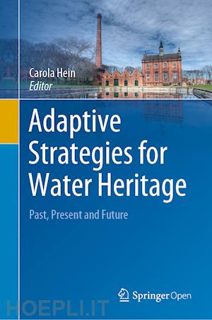 hein carola (curatore) - adaptive strategies for water heritage
