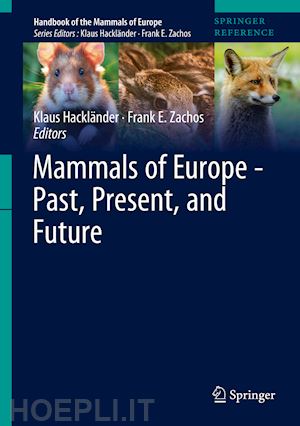 hackländer klaus (curatore); zachos frank e. (curatore) - mammals of europe - past, present, and future