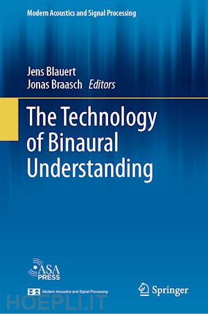blauert jens (curatore); braasch jonas (curatore) - the technology of binaural understanding