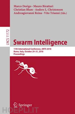 dorigo marco (curatore); birattari mauro (curatore); blum christian (curatore); christensen anders l. (curatore); reina andreagiovanni (curatore); trianni vito (curatore) - swarm intelligence